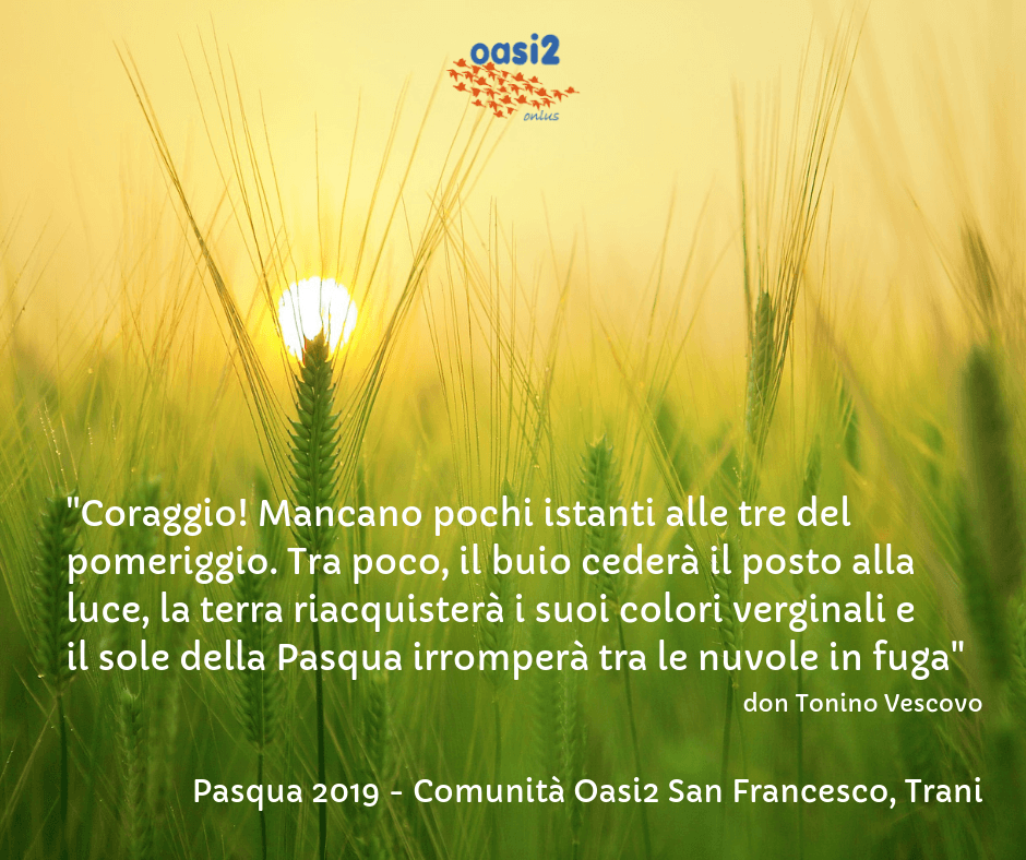 Buona Pasqua dalla Comunità Oasi2 San Francesco
