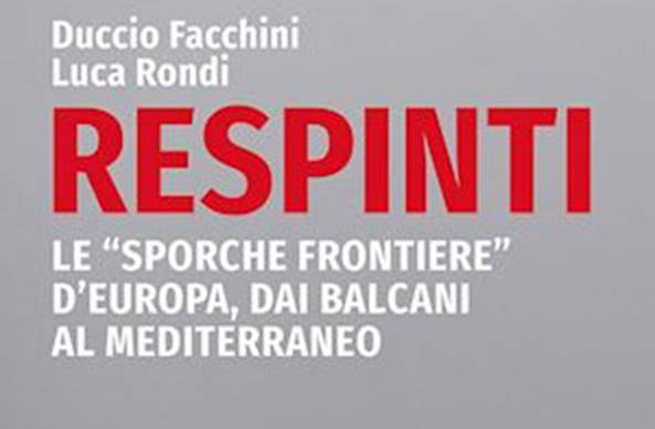 Libro: “Respinti. Le sporche frontiere d’Europa, dai Balcani al Mediterraneo”